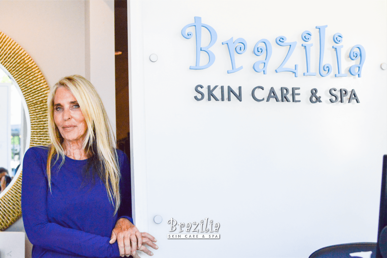 To the woman who started it all... Brazilia Skin Care & Spa