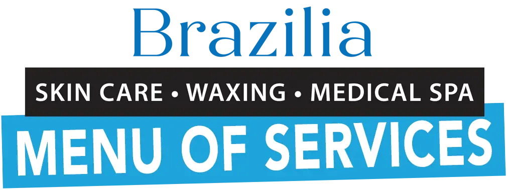 Brazilia Skin Care Waxing Medical Spa Menu of Services